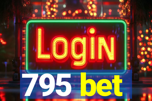 795 bet